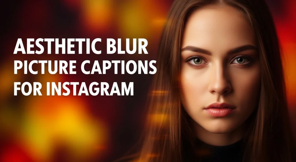 Aesthetic Blur Picture Captions for Instagram