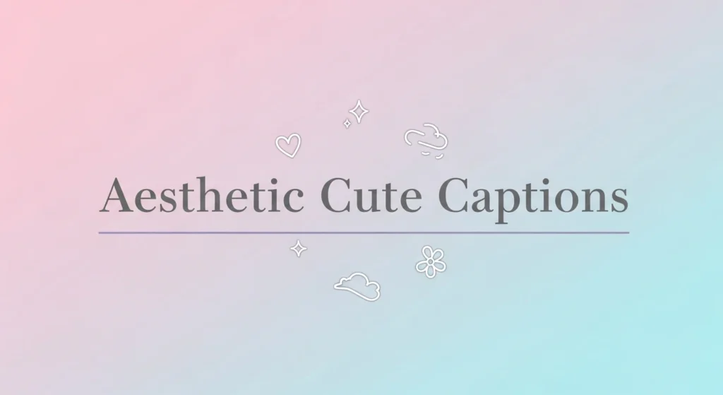 Aesthetic Cute Captions