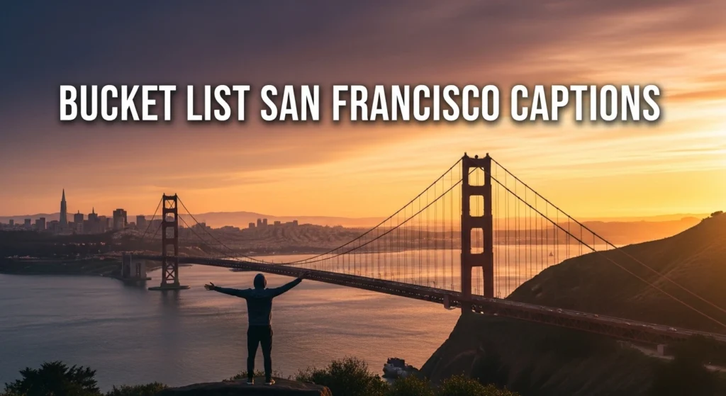 Bucket List San Francisco Captions