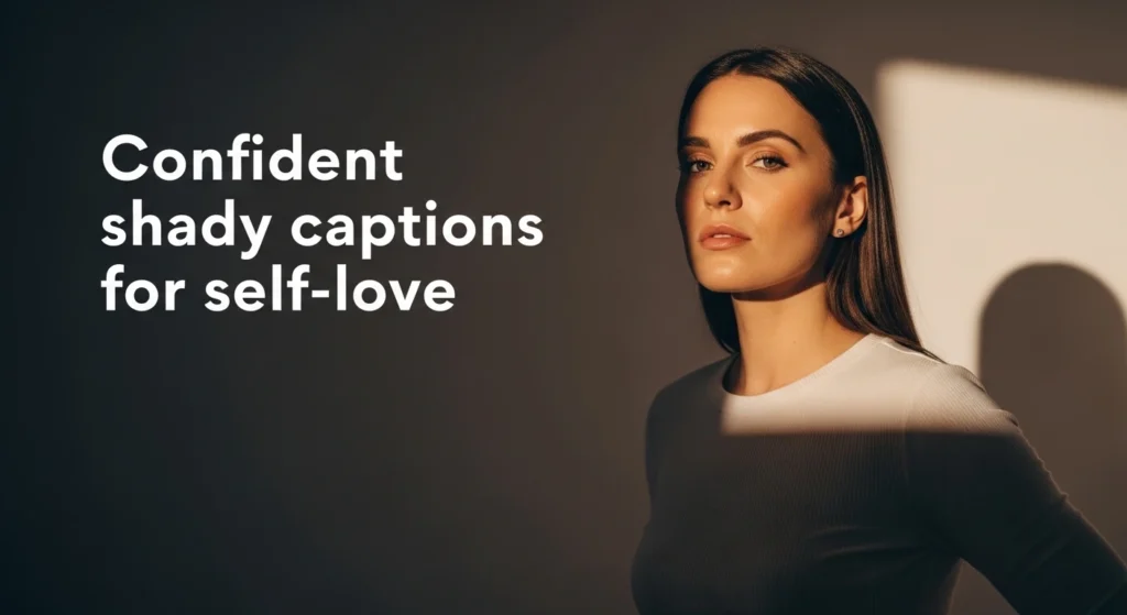 Confident shady captions for self-love