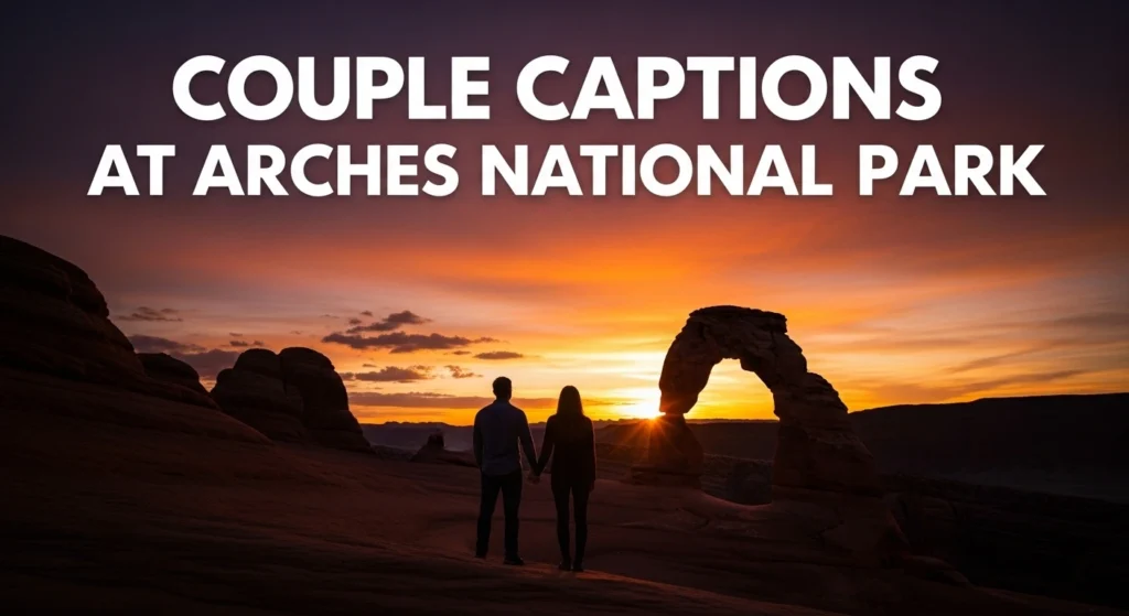 Couple Captions at Arches National Park
