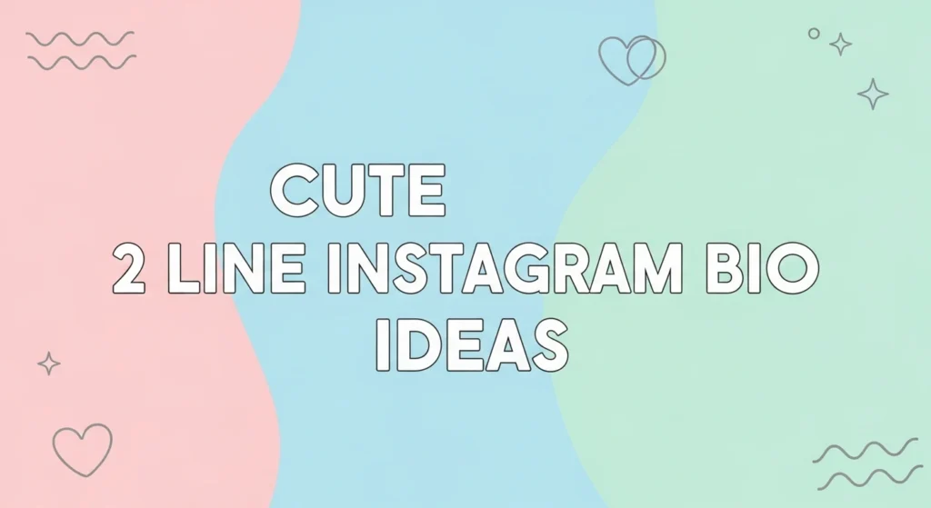 Cute 2 Line Instagram Bio Ideas