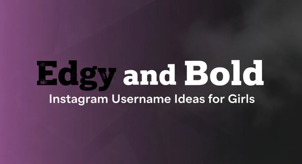 Edgy and Bold Instagram Username Ideas for Girl