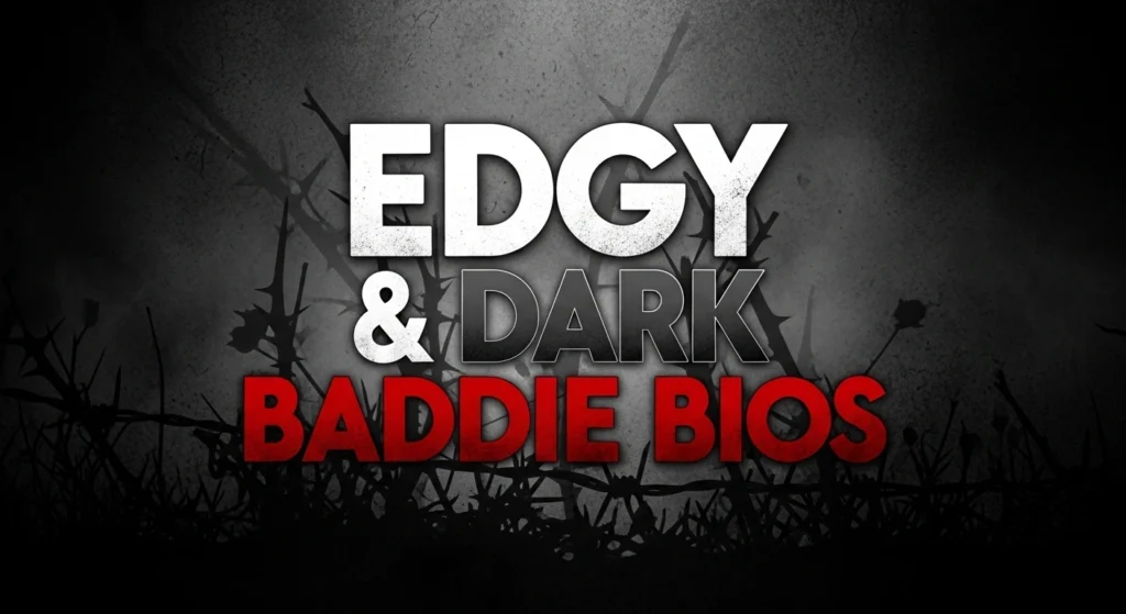 Edgy & Dark Baddie Bios