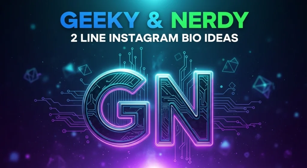 Geeky & Nerdy 2 Line Instagram Bio Ideas