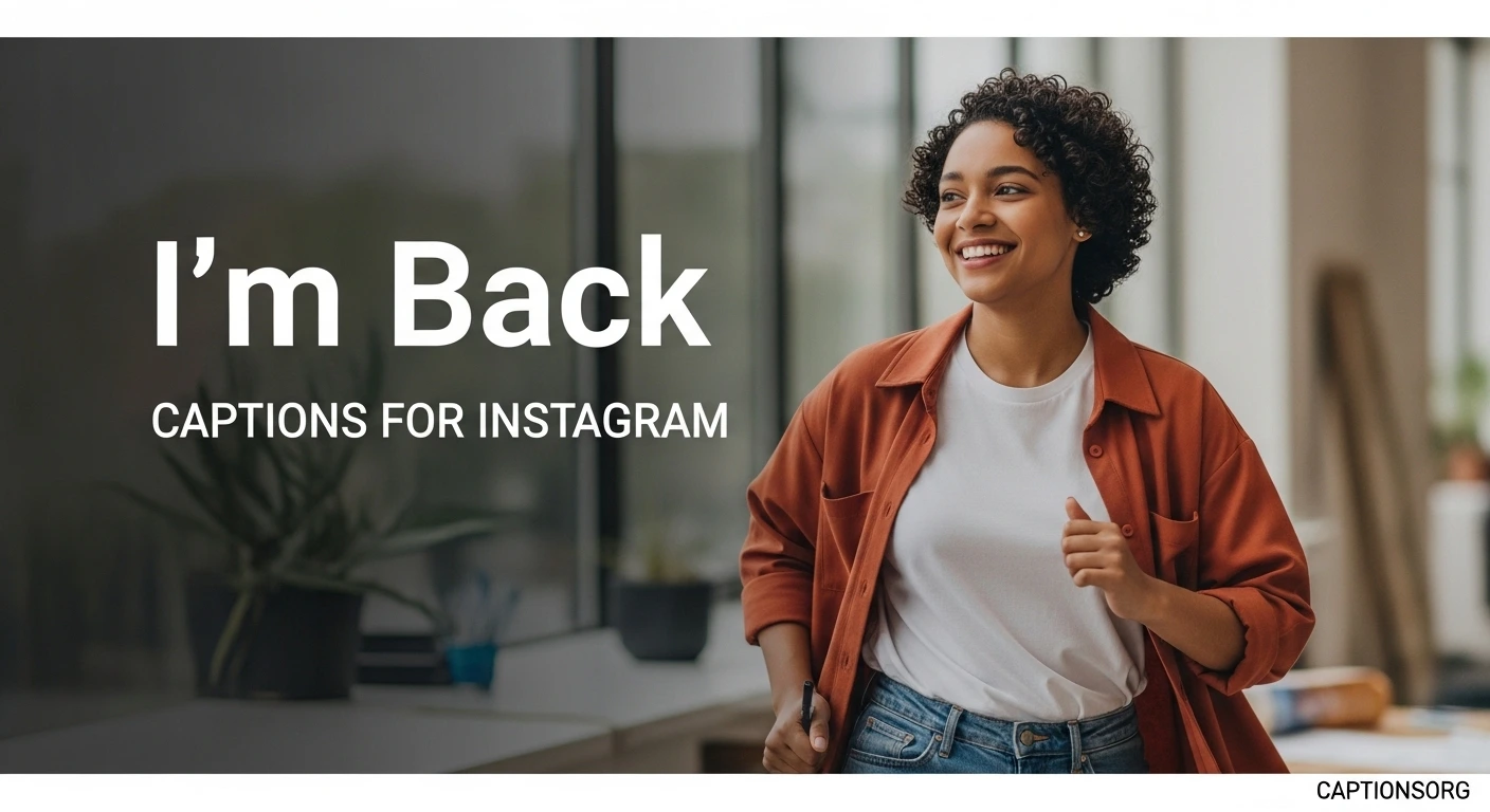 I’m Back Captions for Instagram