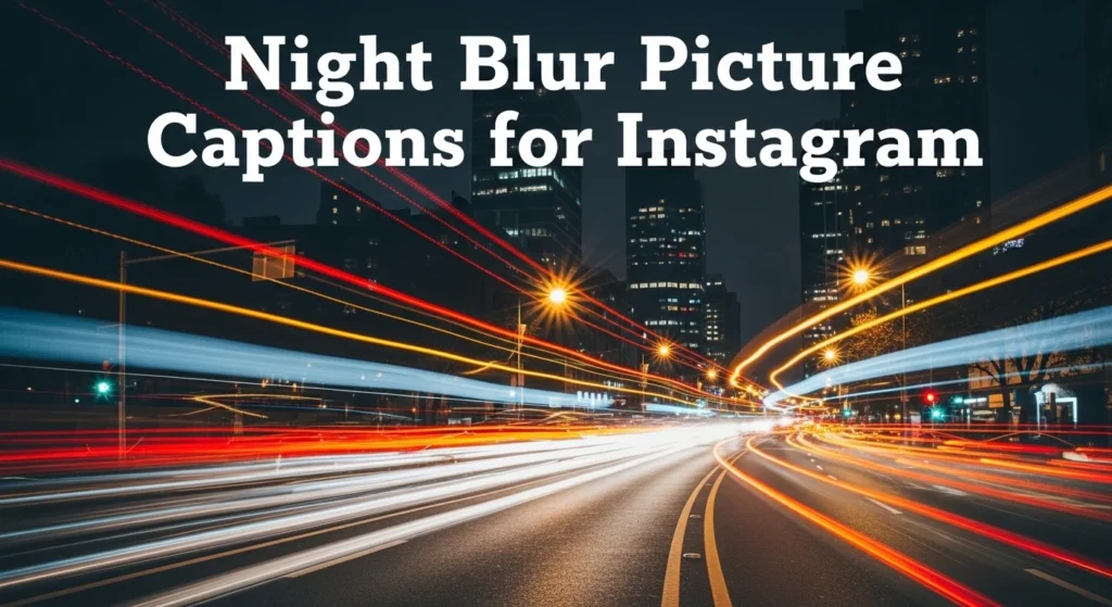 Night Blur Picture Captions for Instagram