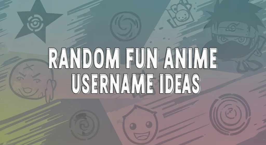 Random Fun Anime Username Ideas