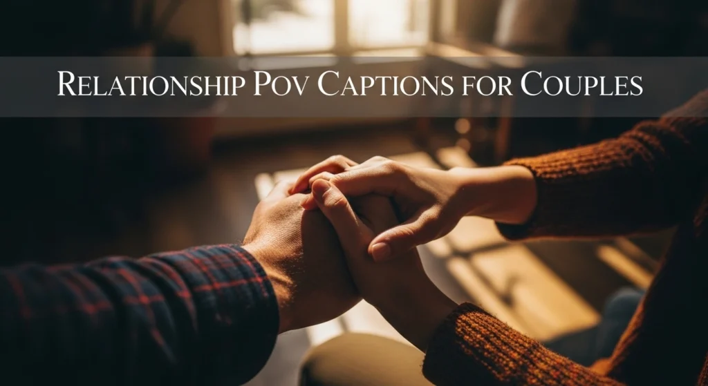 Relationship POV Captions for Couples