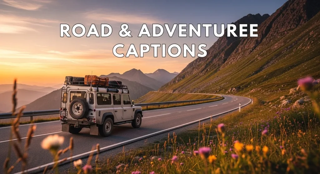 Road & Adventure Captions