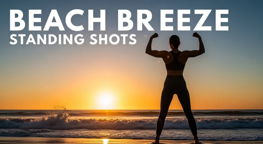 Beach Breeze Standing Shots