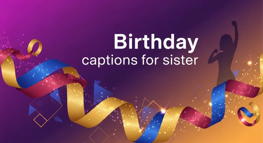 Birthday captions for sister