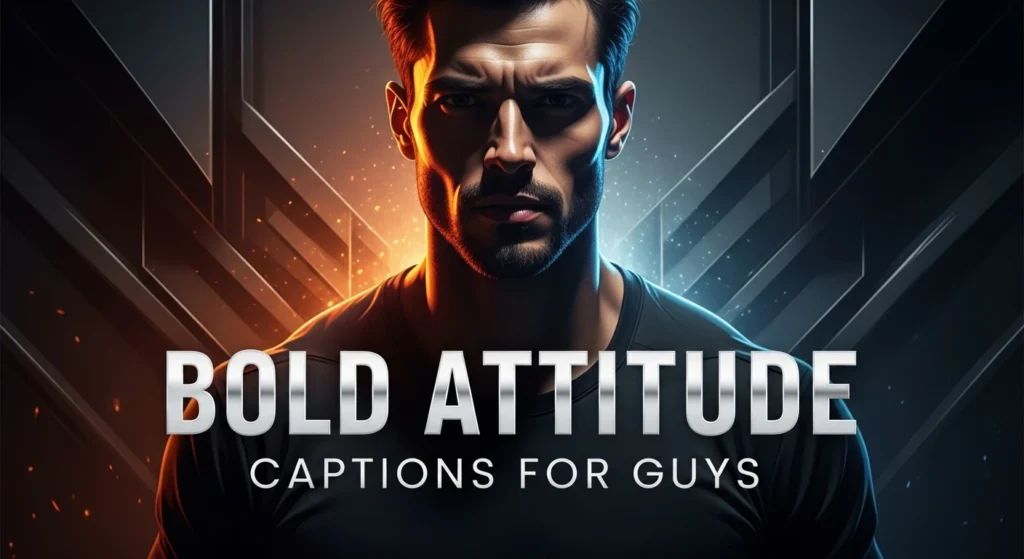 Bold Attitude Captions for Guys