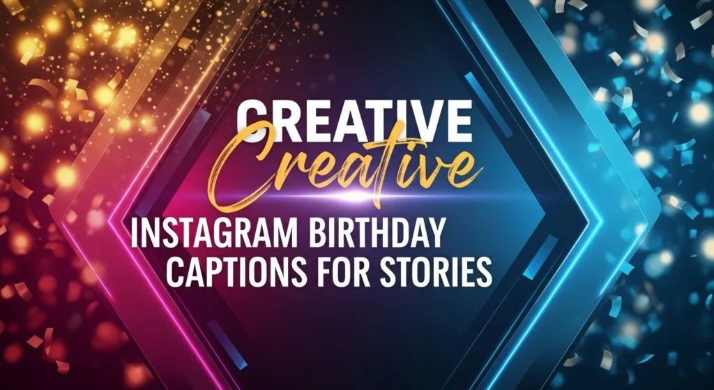 Creative instagram birthday captions For Stories