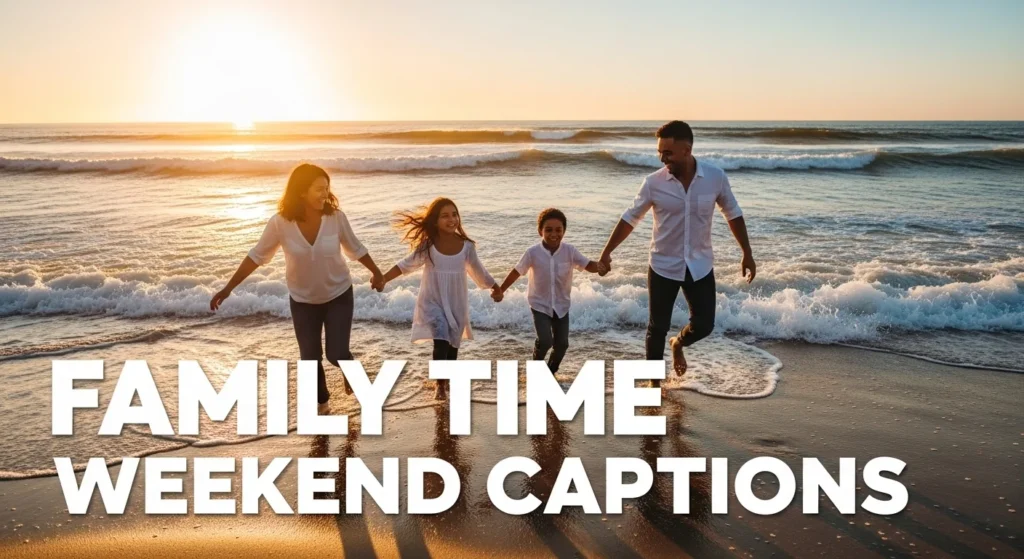 Family Time Weekend Captions