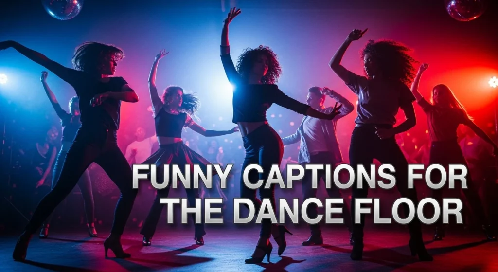 Funny Captions For The Dance Floor