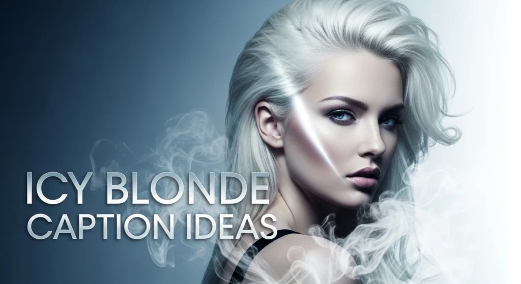 Icy Blonde Caption Ideas