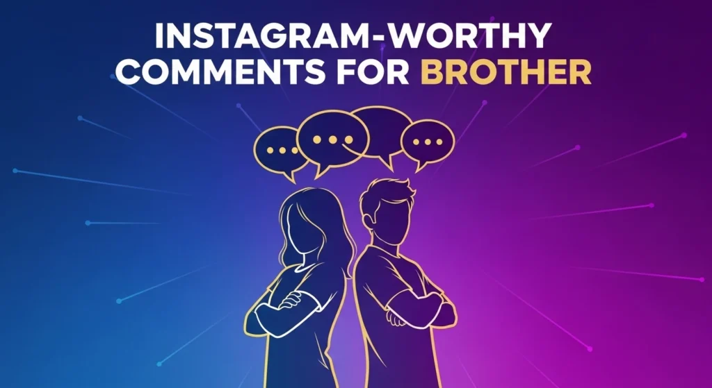 Instagram-Worthy Comments for Brother
