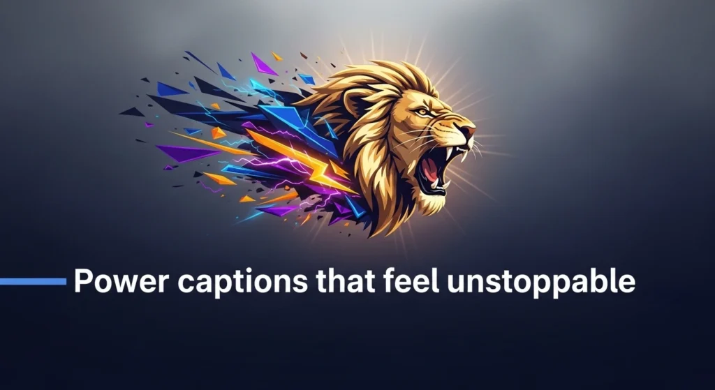 Power captions that feel unstoppable