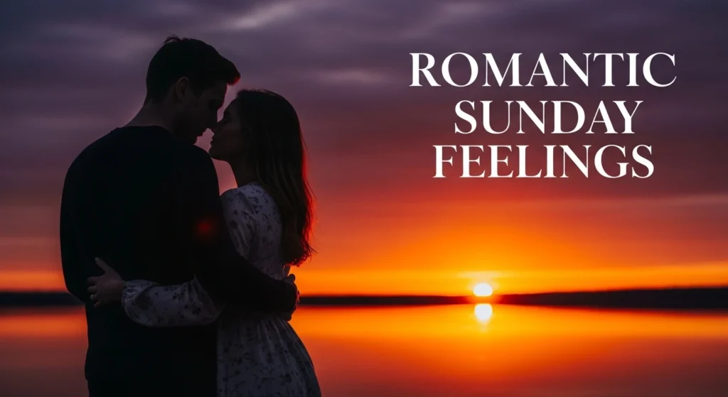 Romantic Sunday Feelings