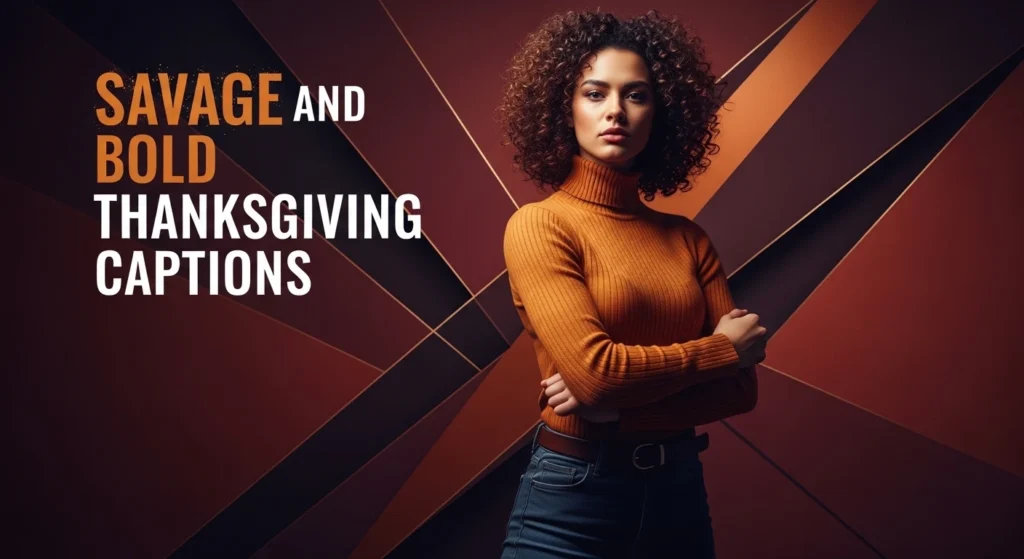 Savage and Bold Thanksgiving Captions