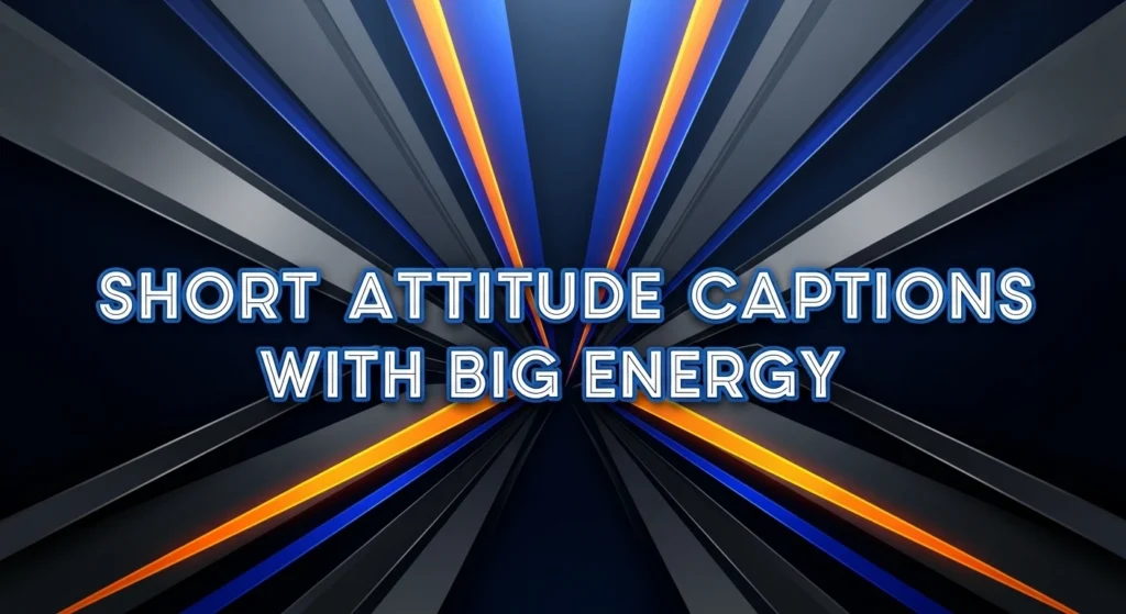 Short Attitude Captions With Big Energy