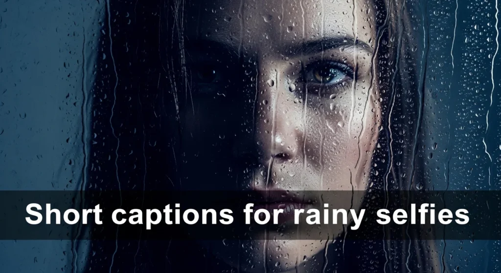 Short captions for rainy selfies
