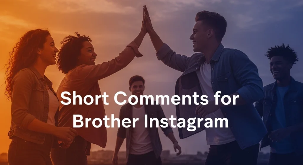 Short Comments for Brother Instagram