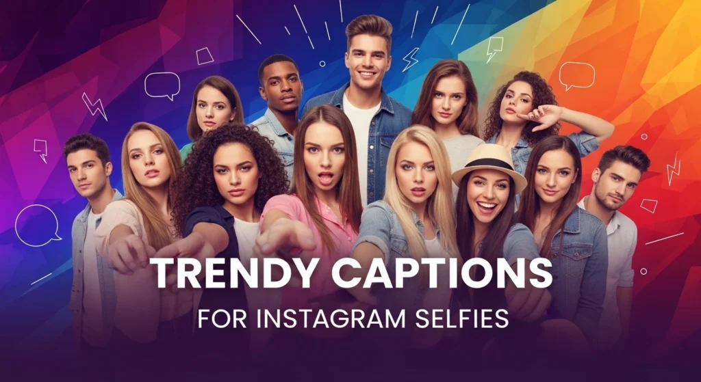 Trendy Captions for Instagram Selfies