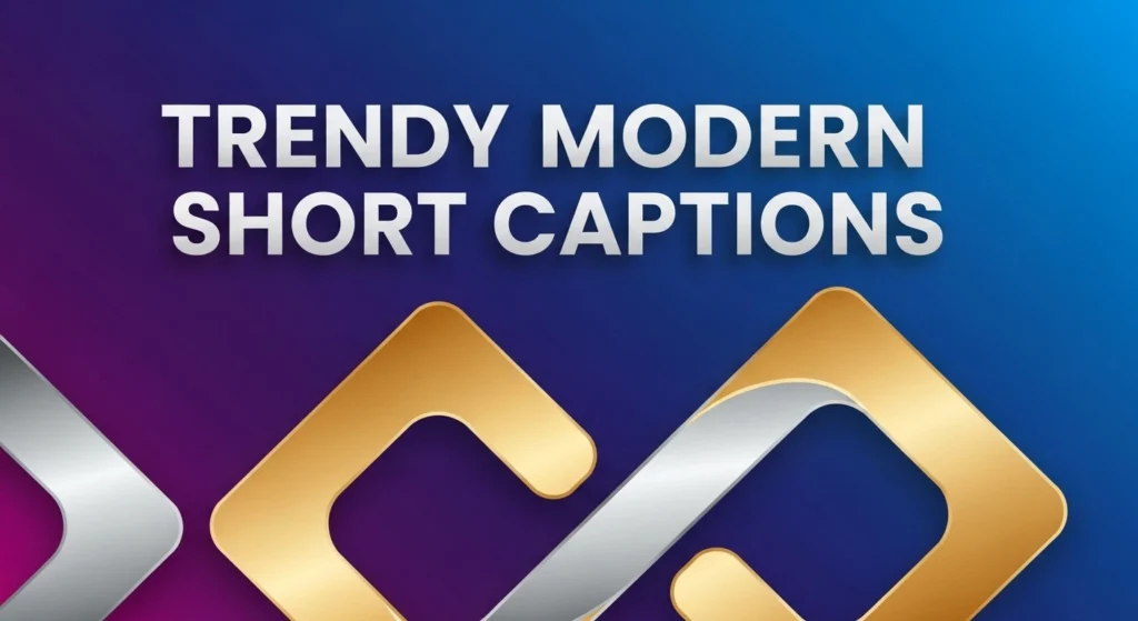 Trendy Modern Short Captions