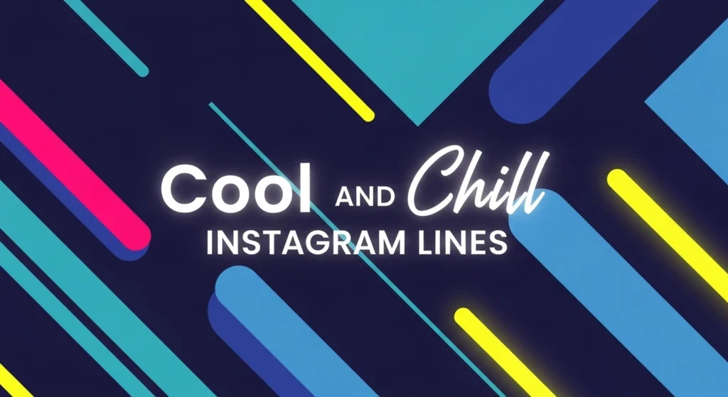 Cool and Chill Instagram Lines