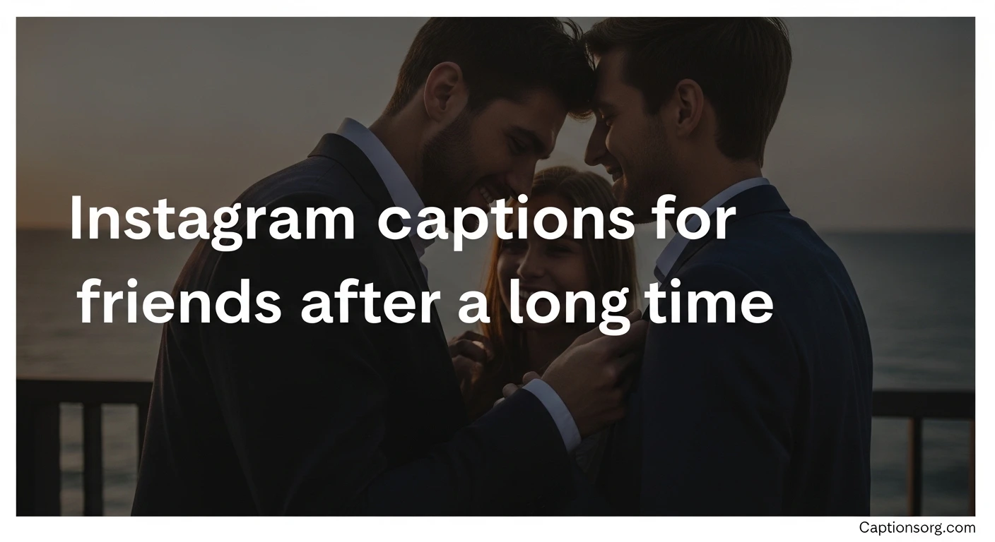 Instagram captions for meeting friends after a long time