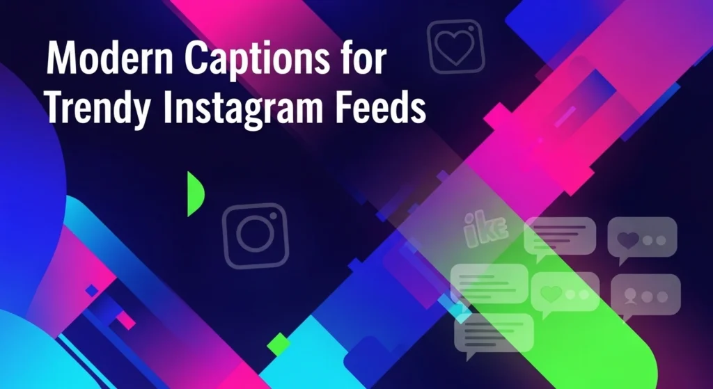 Modern Captions for Trendy Instagram Feeds