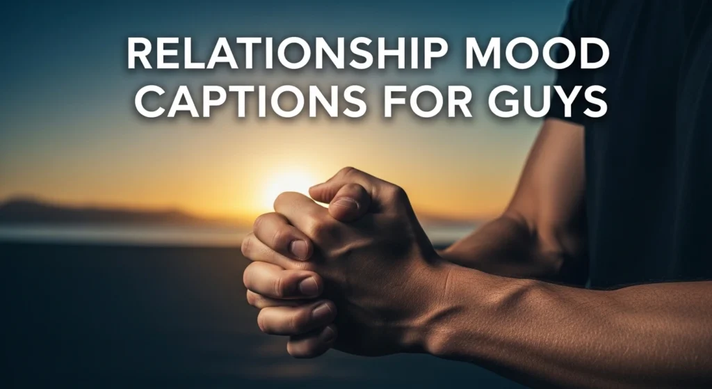 Relationship Mood Captions For Guys
