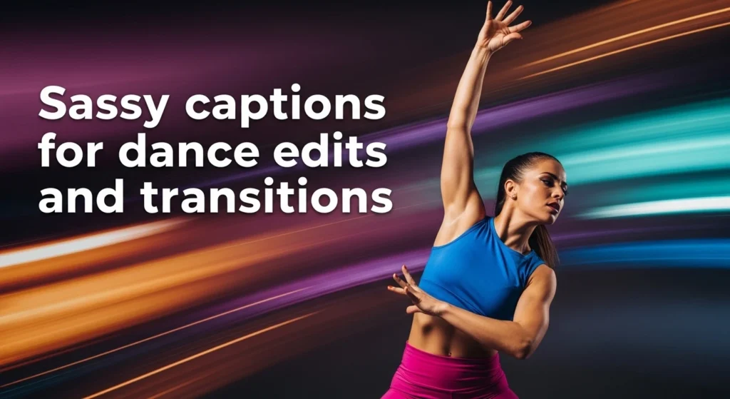 Sassy captions for dance edits and transitions