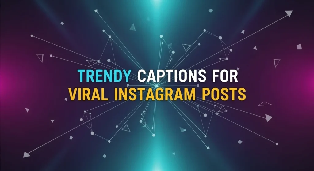 Trendy Captions for Viral Instagram Posts